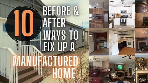 10 Budget-Friendly Before & After Remodel Ideas for Your Manufactured Home