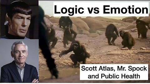 Covid Red Pill #6 - Logic vs Emotion: Scott Atlas, Mr. Spock and Public Health