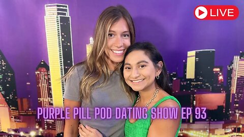 Purple Pill Pod Dating Show Episode 93