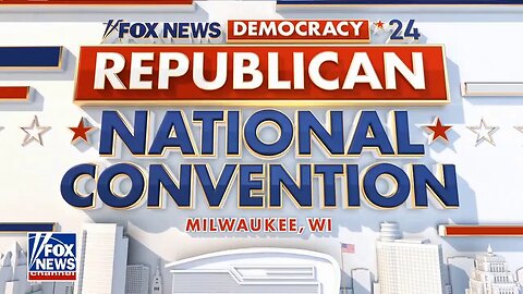 Fox News Democracy 2024 –The Republican National Convention | July 17, 2024