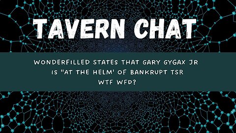 Wonderfilled States That Gary Gygax Jr is "At the Helm' of Bankrupt TSR - WTF WFD?