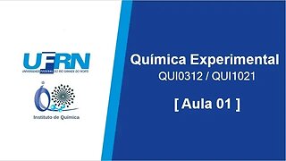 Química Experimental. QUI0312 / QUI1021 [ Aula 01 ] - UFRN