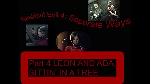 Resident Evil 4 Separate Ways part 4: ADA AND LEON, SITTIN IN A TREE