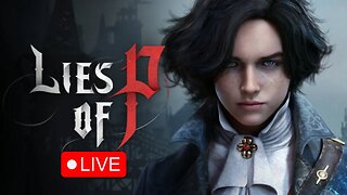 Livestream - Lies of P - I may die a lot as not the best at souls like games