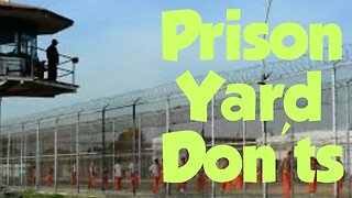 5 Don'ts Of The Prison Yard