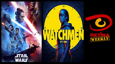 Retina: Weekly #06 - Star Wars - The Rise of Skywalker and HBO's Watchmen