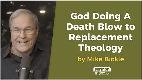 God Doing A Death Blow to Replacement Theology by Mike Bickle