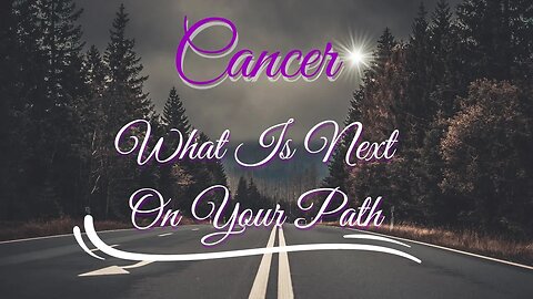 #Cancer What Is Next On My Path Freedom To Do Whatever You Choose #tarotreading