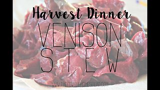 Harvest Dinner | Venison Stew (Frugal Family Food)