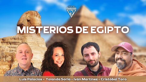 MISTERIOS DE EGIPTO con Yolanda Soria, Iván Martínez, Cristóbal Toro, Luis Palacios