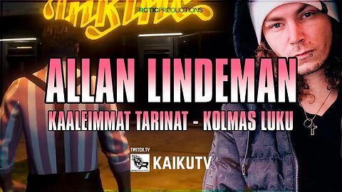 ALLAN LINDEMAN - KAALEIMMAT TARINAT 3. | KAIKUTV | RCTIC | PPRP | TWITCH SUOMI