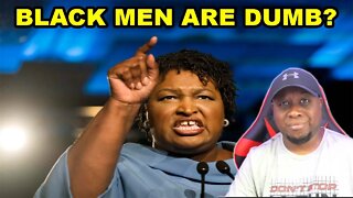Stacey Abrams thinks Black male voters are TOO STUPID as her poll numbers TANK with Black men!