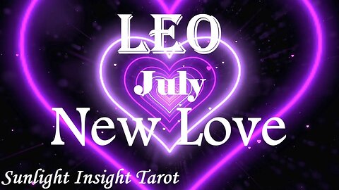 Leo *Someone's Awfully Passionate About You, Manifesting Your Heart's Desire* July 2023 New Love