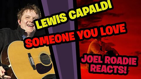 Lewis Capaldi - Someone You Loved - Roadie Reacts