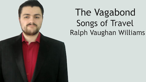 The Vagabond - Songs of travel - Vaughan Williams