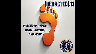 [REDACTED].13 - Childhood Ruined, Diddy Lawsuit, & more