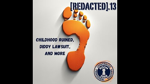 [REDACTED].13 - Childhood Ruined, Diddy Lawsuit, & more