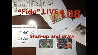 "Fido" LIVE 108: Shut-up and draw