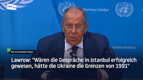 Lawrow: "Wären Gespräche in Istanbul erfolgreich gewesen, hätte die Ukraine die Grenzen von 1991"