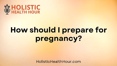 How should I prepare for pregnancy?