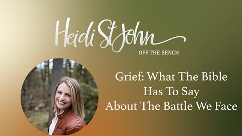 Grief: What The Bible Has To Say About The Battle We Face