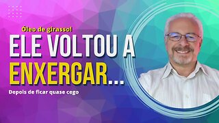 🟢 ELE RECUPEROU A VISÃO APÓS UMA COMPLICAÇÃO DA DIABETES | ÓLEO DE GIRASSOL OZONIZADO