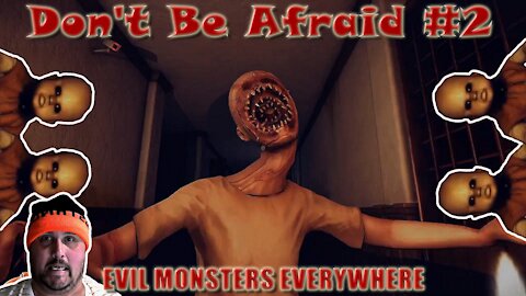 Don't be Afraid #2 | Horror game | Monsters everywhere!!!