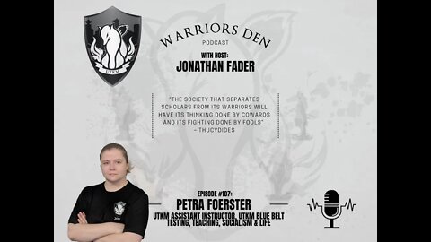 Warriors Den Podcast Episode 107 - Petra Foerster UTKM Blue Belt - Testing, Teaching, Socialism