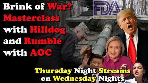 War Incoming? Masterclass Hilldog, AOC Rumble w Trump - Thursday Night Streams on Wednesday Nights