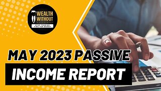 Our May 2023 Passive Income Report