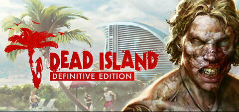 Dead Island Definitive Edition playthrough : part 8