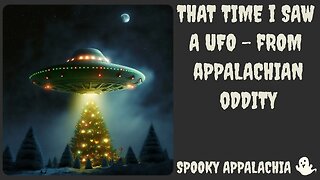 That Time I Saw A UFO - From Appalachian Oddity