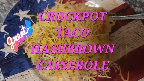 CROCKPOT TACO HASHBROWN CASSEROLE!