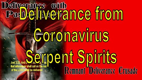 Deliverance from CoronaVirus Serpent Spirits