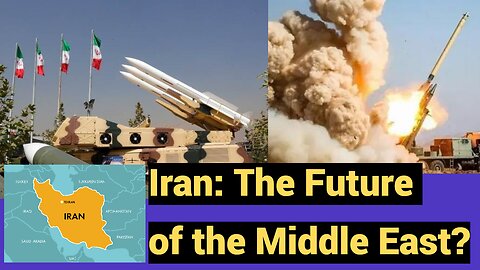 Iran: The Future of the Middle East?