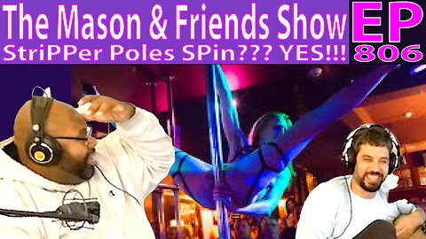 The Mason and Friends Show. Episode 806. Learning the Stripper Pole Spins, WOW.