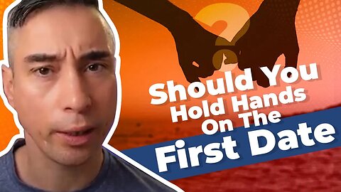 Should You Hold Hands On The First Date?