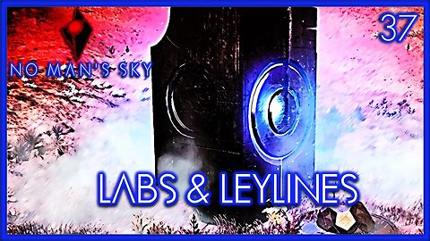 Labs & Leylines - No Man's Sky Gameplay | Ep 37