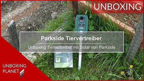 Tiervertreiber mit Akku und Solar von Parkside - Unboxing Planet