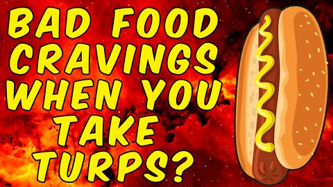Why You Get Bad Food Cravings When Taking Turpentine!