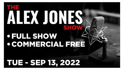 ALEX JONES Full Show 09_13_22 Tuesday