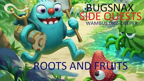 Bugsnax Side Quests Wambus Roots and Fruits