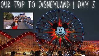 Our First Trip to Disneyland in 10 Years | Disneyland Day 2 | Disney's California Adventure Fun