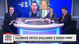 Valdemar Costa Neto critica Dallagnol e Sergio Moro
