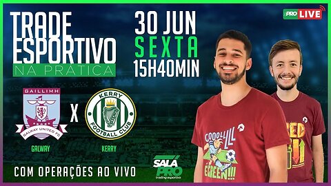 🔴 Galway United x Kerry - Operação de Trading Esportivo em LIVE | AO VIVO