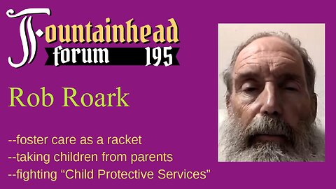 FF-195: Rob Roark on "child protective services" and the foster care industry