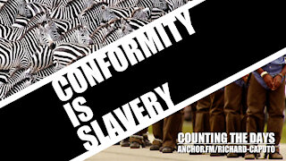 Conformity is Slavery