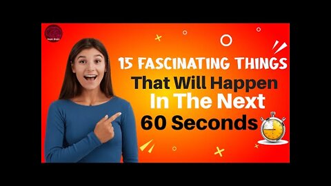 Things That will happen in the next 60 Seconds