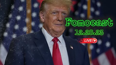 Fomocast 12.28.23 - TRUMP 2024, Win Some Lose Some | News Talk, Videos and Chat