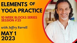 Elements of Yoga Practice // Blocks Practice Week 9 Session 25 // 05-1-2023 // with Jeffry Farrell